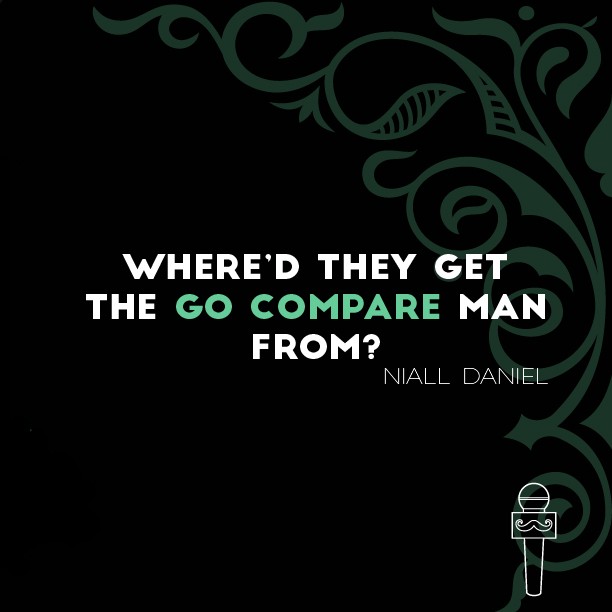 Niall Daniel testimonial — Where'd they get the Go Compare man from?