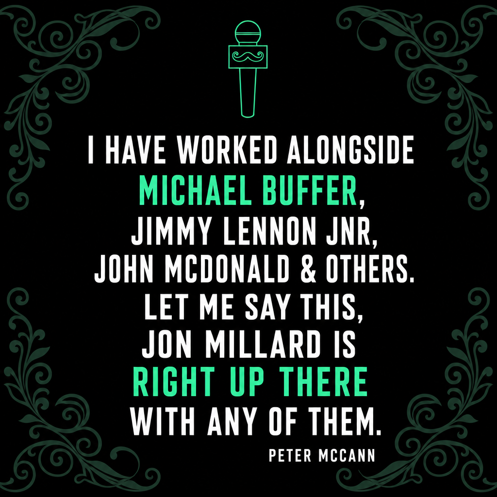 Peter McCann testimonial — I have worked alongside Michael Buffer, Jimmy Lennon Jnr, John McDonald and others. Let me say this, Jon Millard is right up there with any of them.